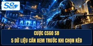 Cược CSGO S8 - 5 Dữ Liệu Cần Xem Trước Khi Chọn Kèo