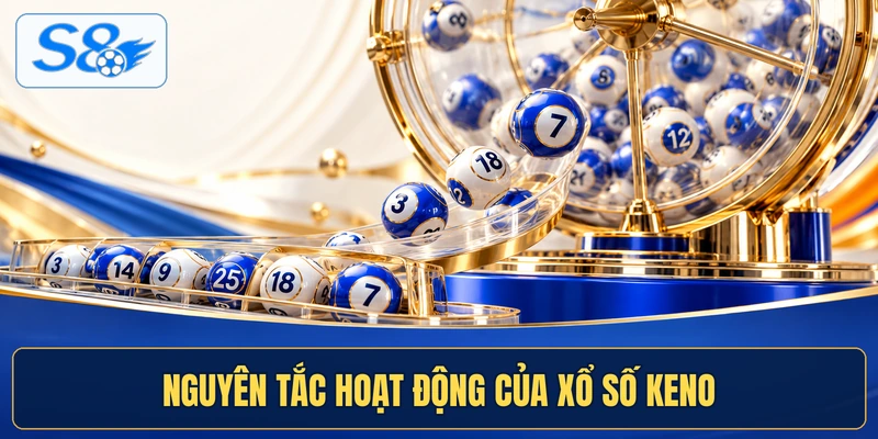 Nguyên tắc hoạt động của xổ số Keno