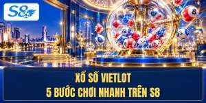Xổ Số Vietlot Với 5 Bước Chơi Nhanh Trên S8